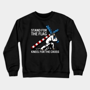 Stand For The Flag, Kneel For The Cross Crewneck Sweatshirt